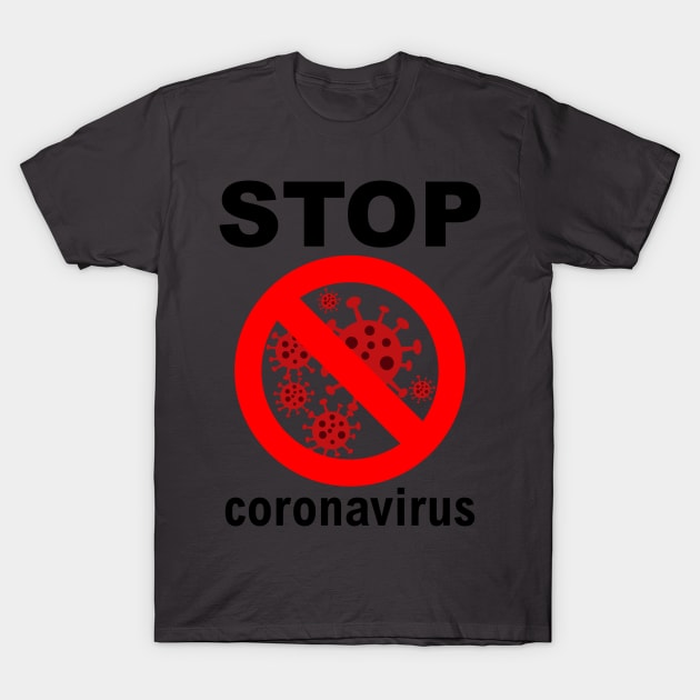 Stop Coronavirus T-Shirt by MufaArtsDesigns